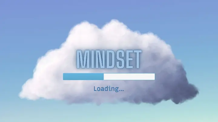 Kuvassa on pilvi, jossa on teksti " Mindset loading...".Kuvituskuva.